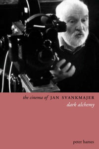 Peter Hames: The Cinema of Jan Svankmajer | Book